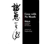 Ikkyu: Crow With No Mouth: 15th Century Zen Master