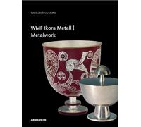Ikora Metalwork by WMF: 1920er Bis 1960er Jahre/From the 1920s to the 1960s