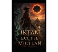 Iktan y el Eclipse del Mictlán