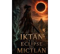Iktan y el Eclipse del Mictlán