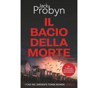 Il Bacio della Morte: Un thriller poliziesco britannico (I casi del Sergente Tomek Bowen)