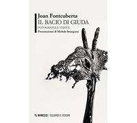 Il bacio di Giuda. Fotografia e verit