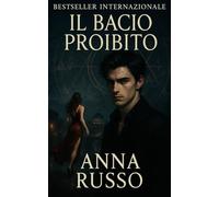 Il bacio proibito: Baci Proibiti - Quando il Desiderio Diventa Arma Un amore vietato. Un segreto che può distruggere il mondo. E l’uomo pronto a ... salvarla. (THE STRANGE LIFE OF LUCA ELDRICTH)