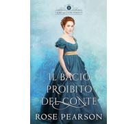 Il bacio proibito del Conte: Un romanzo storico d’amore (I Lord dai cuori perduti)