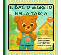 Il bacio segreto nella tasca: Libro illustrato 3-6 annu per superare l'ansia dell'asilo, paura, separazione e timore delle novita