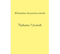 il bambino che portava ritardo