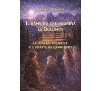 Il bambino che sognava le Dolomiti: Le leggende di Carezza e il segreto del Grand Hotel (Fiabea)
