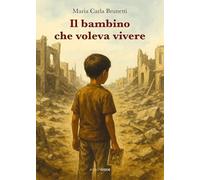 Il bambino che voleva vivere (Fuori collana)