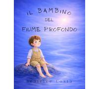Il Bambino del Fiume Profondo (Le forze dentro di me)