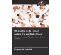 Il bambino nella lotta di potere tra genitori e Stato: Il benessere dei minori e l'affidamento in Austria e Germania a confronto