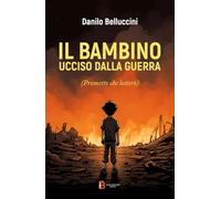 IL BAMBINO UCCISO DALLA GUERRA: (Prometto che lotterò)