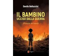 IL BAMBINO UCCISO DALLA GUERRA: (Prometto che lotterò)