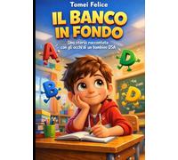 IL BANCO IN FONDO: Una storia raccontata %y con gli occhi di un bambino DSA