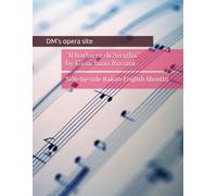 Il barbiere di Siviglia by Gioachino Rossini: Side-by-side Italian-English libretto