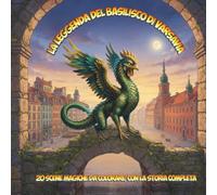 Il Basilisco di Varsavia: Un libro da colorare sulla leggenda polacca - 20 scene magiche da colorare, con la storia completa