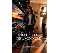 Il Battito del Motore: Curva Cieca