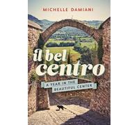 Il Bel Centro: A Year in the Beautiful Center