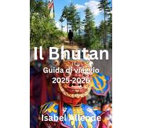 Il Bhutan Guida di viaggio 2025-2026