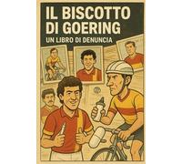 Il biscotto di Goering: Un libro di denuncia (Le nostre storie sportive)