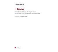 Il bivio. Dal golpismo di Stato alle Brigate Rosse: come il caso Moro ha cambiato la storia d'Italia