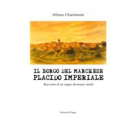 Il borgo del Marchese Placido Imperiale: Racconto di un sogno diventato realtà