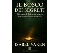 Il bosco dei segreti: Nel cuore della foresta, le ombre sussurrano verità dimenticate (Il Labirinto del Crimine)
