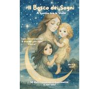 Il Bosco dei Sogni. A Spasso tra le stelle.: 40 Favole della Buonanotte Rilassanti ed Educative per Bambini dagli 0 ai 5 anni con Morali e Filastrocche.