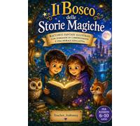 Il Bosco delle Storie Magiche: Racconti illustrati con domande di comprensione e una morale educativa