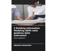 Il Building Information Modeling (BIM) nella gestione delle costruzioni: Teoria e applicazioni