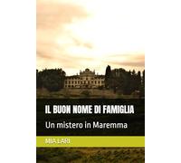 IL BUON NOME DI FAMIGLIA: Un mistero in Maremma (LETTURE IN UN SORSO)