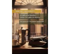 Il Caffè e la Beretta - Dove c'è caffè c'è ritorno: Già autore di "The Italian Gentleman"