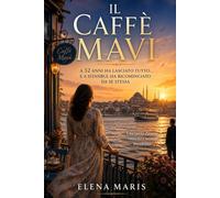 Il Caffè Mavi: A 52 anni ha lasciato tutto… e a Istanbul ha ricominciato da se stessa