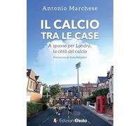 Il calcio tra le case. A spasso per Londra, la città del calcio