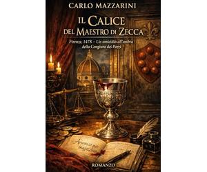 Il Calice del Maestro di Zecca: Firenze, 1478 - Un omicidio all’ombra della Congiura dei Pazzi