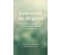 Il Cammino dei 45 giorni: Un percorso quotidiano di consapevolezza, energia e trasformazione
