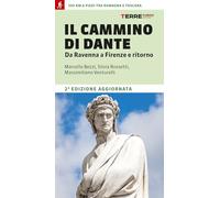 Il cammino di Dante. Da Ravenna a Firenze e ritorno. 380 km a piedi tra Romagna e Toscana (Percorsi)