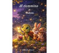 Il Cammino di Pakota (Il Giardino Delle Storie)