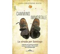 Il cammino immortale. La strada per Santiago