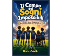 Il Campo dei Sogni Impossibili: Dove il gioco di squadra trasforma i limiti in superpoteri