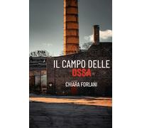 Il campo delle ossa: La seconda indagine del Foresto (Indagini serie e scherzose tra passato e presente)