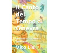 Il Canto del Tempo di Ginevra: “Avventure tra Ore, Numeri e Sogni Magici “ ("Il Nido delle Meraviglie")