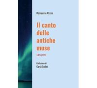 Il canto delle antiche muse: Libro primo