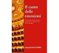 Il canto delle emozioni: Il lavoro del cantante lirico su sé stesso per la "generazione" del personaggio