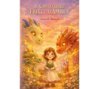 il canto delle frecce d’ambra