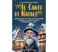 Il canto di Natale: Scopri insieme a Scrooge il vero valore del Natale: Versione ridotta e adattata del celebre romanzo di Charles Dickens per bambini dai 7 anni