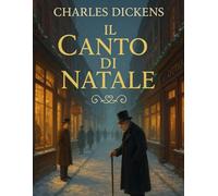 Il Canto di Natale: Una storia senza tempo di bontà, speranza e redenzione