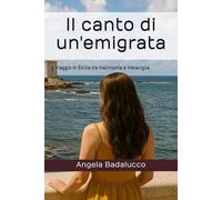 Il canto di un'emigrata: Viaggio in Sicilia tra malinconia e meraviglia