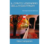 IL CANTO VISIONARIO DELLA SOSTANZA: Nei templi infuocati dell’amore Autore Silla Campanini