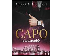 Il Capo e lo Scandalo: Capo e dipendente. Matrimonio finto. Sentimenti proibiti. (Il Club dei Milionari e dei Gentiluomini)