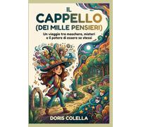 Il Cappello dei Mille Pensieri: Un viaggio tra maschere, misteri e il potere di essere se stessi